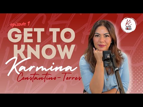 EPISODE 1 - Get To Know Karmina Constantino-Torres