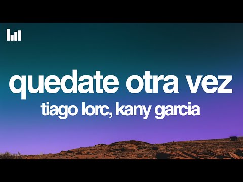 Tiago Iorc & Kany García - Quédate Otra Vez (Letra/Lyrics)