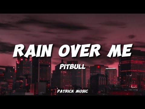 Pitbull - Rain Over me ( Lyrics )