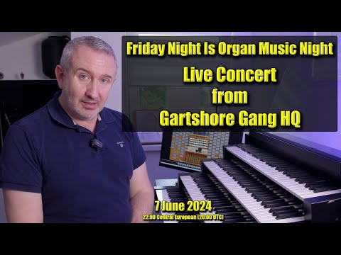 🔴 Live From Gartshore Gang HQ | Friday Night Is Organ Music Night | 7 June 2024