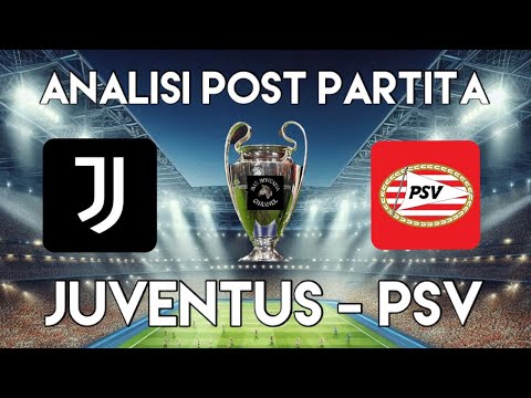 JUVENTUS   PSV ANALISI POST PARTITA