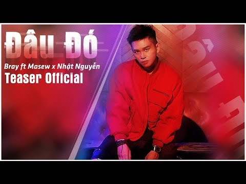 Đâu Đó - Bray ft Masew x Nhật Nguyễn | Teaser Official