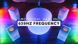 **EMOTIONAL HEALING**  639Hz Sound Bath  |  Solfeggio Singing Bowl Frequency