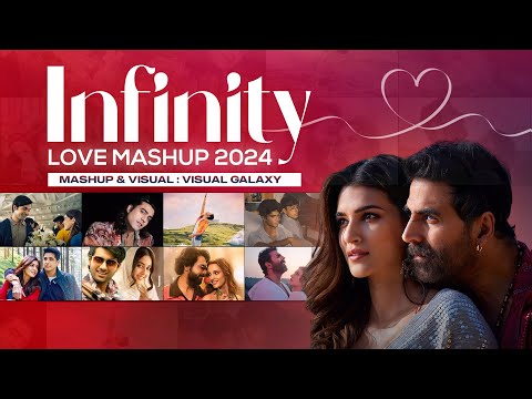 Infinity Love Mashup 2024 | Visual Galaxy | Arijit Singh | Darshan Raval | Romantic Love Songs