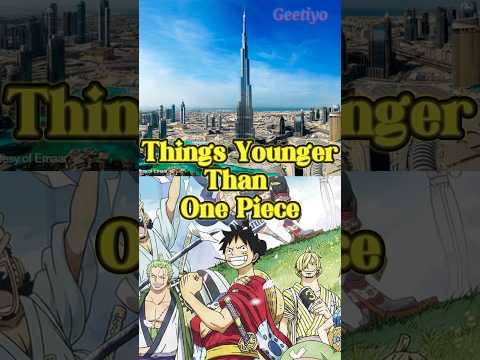 Top 10 Things Younger Than One Piece #anime #onepiece #geetiyo