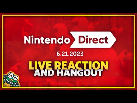 Nintendo Direct - 06.21.2023 - LIVE REACTION + HANGOUT