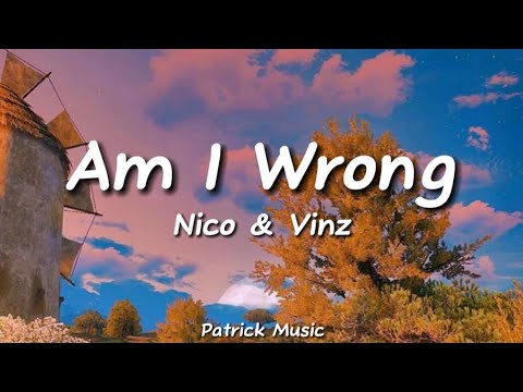 Nico & Vinz - Am I Wrong ( Lyrics )