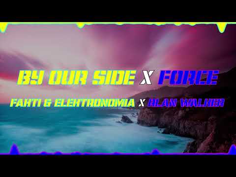 Fakti & Elektronomia x Alan Walker - By Our Side x Force