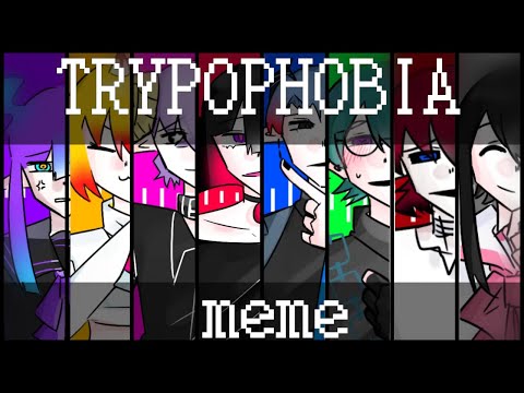 TRYPOPHOBIA　meme OC