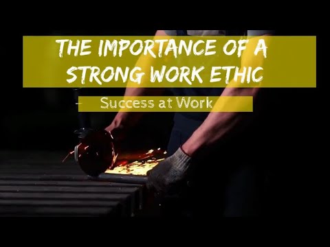 Work Ethic - The Importance of Having A Strong Work Ethic at Work