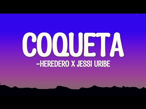 Heredero x Jessi Uribe - Coqueta (Remix) Letra/lyrics