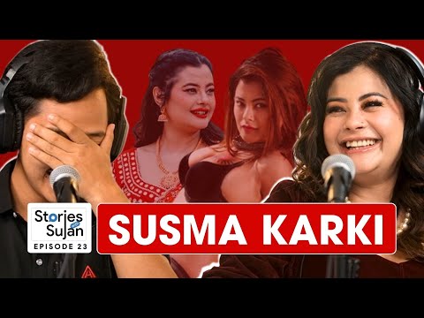 Susma Karki Podcast | Love, Life, Religion, Film Career | Sujan Shrestha, Stories with Sujan Ep. 40