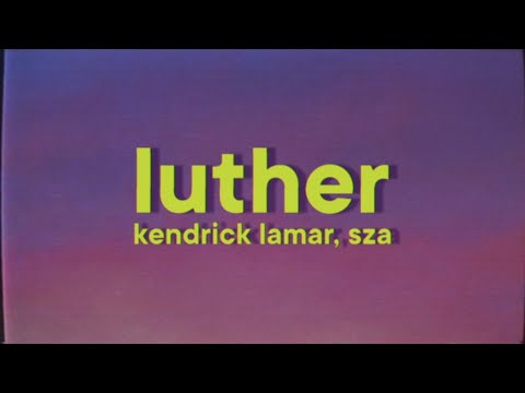 Kendrick Lamar - luther [Lyrics] ft. SZA