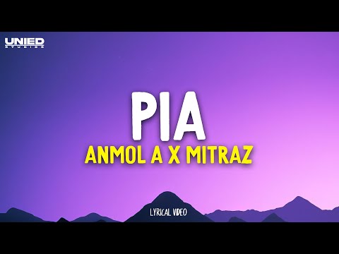 MITRAZ - Pia | Anmol A (Lyrics)