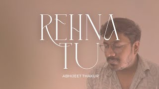 Rehna Tu (Cover) | Delhi 6 | A.R. Rahman | ABHIJEET THAKUR