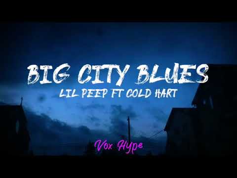 Lil Peep - Big City Blues Ft Cold Hart (lyrics)