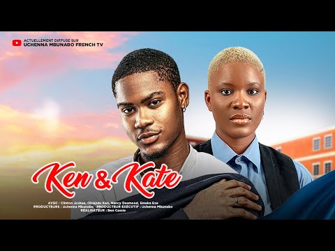 KEN & KATE - CLINTON JOSHUA, NANCY DESMOND, OBIAJULU KEN, dernier film nigérian en français