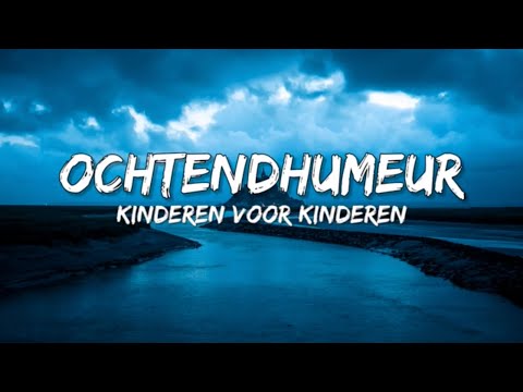 Ochtendhumeur - Kinderen Voor Kinderen (Songtekst/Lyrics) 🎵