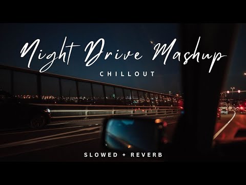 Emotional Mashup 2025 | Night Drive 11 | Relax Midnight Chillout | Sad Song