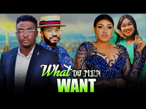 WHAT DO MEN WANT (Full Movie) NEW ONNY MICHAEL, QUEENETH HILBERT, MALEEK MILTON 2024 NIGERIAN MOVIES