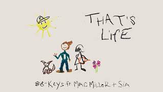 88-Keys feat. Mac Miller & Sia - That's Life (Audio)