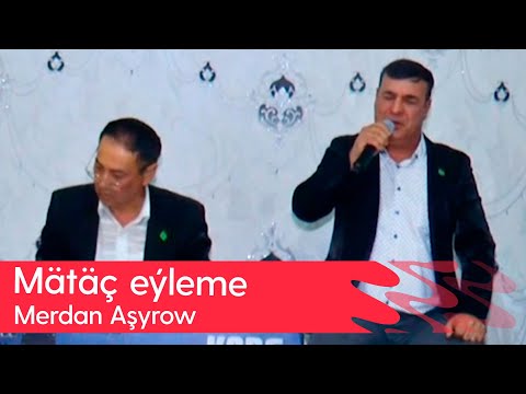 Merdan Ashyrow - Matach eyleme | 2025