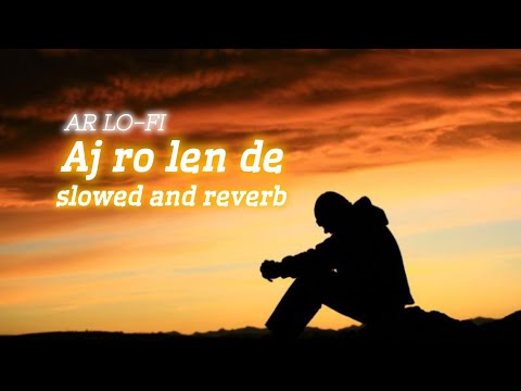 aj ro len de slowed and reverb lofi songs (AR LO-FI) sad lofi songs #lofi #sadlofi