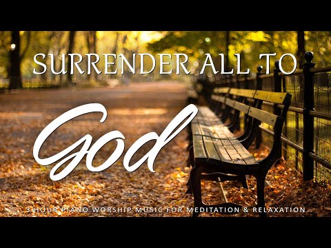 Surrender All To God : Instrumental Worship & Prayer Music with Nature Fall | Christian Piano