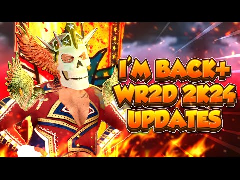 WR2D 2K24 UPDATES + I AM BACK!