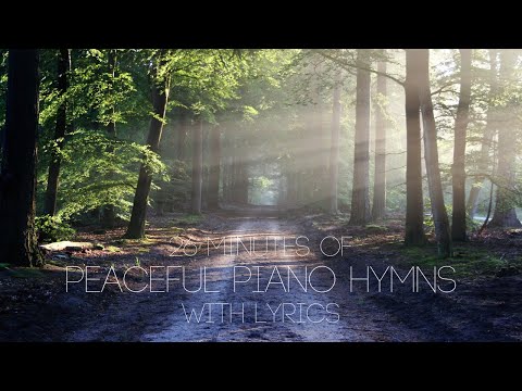 26 Minutes of Peaceful Piano Hymns with Lyrics