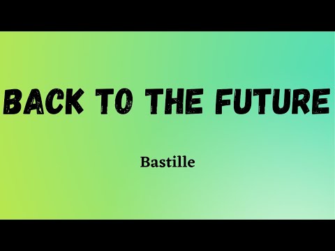 Bastille - Back To The Future (Lyric Video)