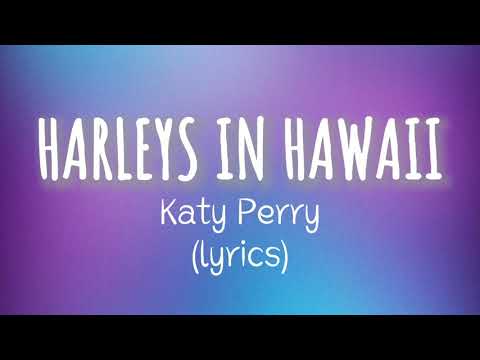 Katy Perry - HARLEYS IN HAWAII ( lyrics )