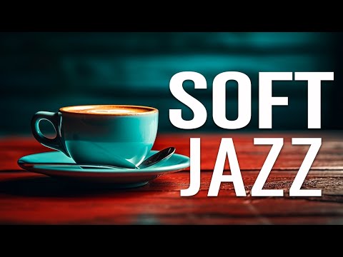 Soft Jazz Music - Sweet Piano Jazz Music for good mood to relax, study and work