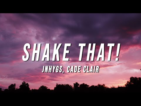 Jnhygs, Cade Clair - SHAKE THAT! (Lyrics)