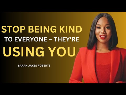 STOP BEING KIND TO EVERYONE – THEY'RE USING YOU | SARAH JAKES ROBERTS BEST SPEECH