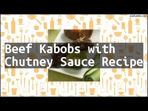 Recipe Beef Kabobs with Chutney Sauce Recipe