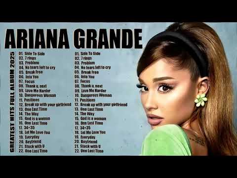 Ariana Grande Greatest Hits Full Album 2025 - Ariana Grande Best Songs Playlist 2025 With Lyrics