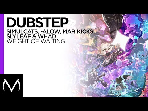 DUBSTEP // SIMULCATS, -ALOW, MAR KICKS, SLYLEAF & WHAD // WEIGHT OF WAITING