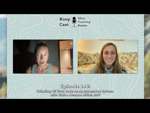 Thinking Of Your Body As An Integrated System with Claire Bernard Miller, DPT | Koopcast Episode 146