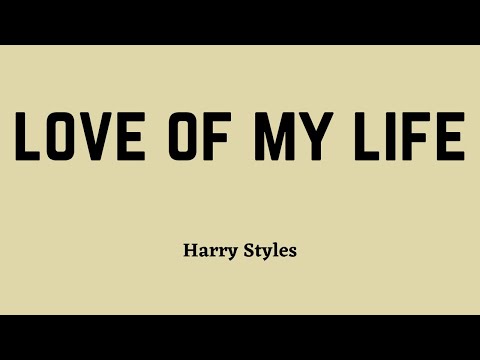 Harry Styles - Love Of My Life (Lyric Video)