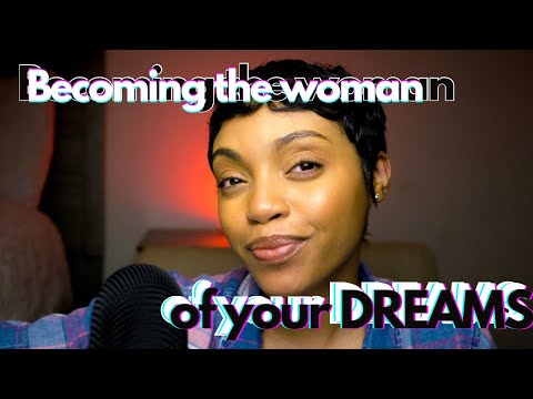 how to become the woman of your DREAMS | self-actualization journey