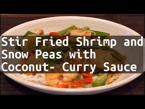 Recipe Stir Fried Shrimp and Snow Peas with Coconut- Curry Sauce