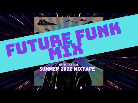 Nite Patrol Summer 2022 Mixtape (Future Funk DJ Mix)