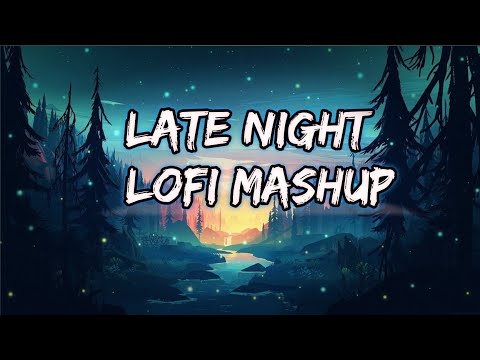 Best lofi mashup 2023 late night lofi mashup song best Instagram song mashup  lofi relaxing music