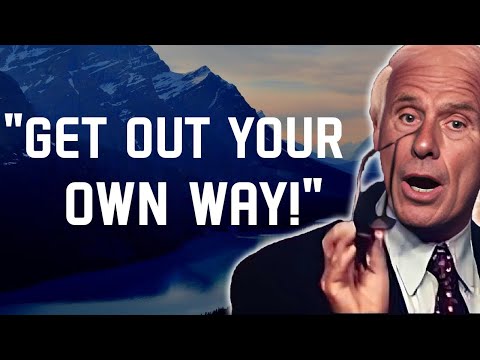 5 Ways to Get Out of Your Own Way and Achieve Your Dreams - Jim Rohn