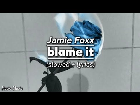 Jamie Foxx - blame it|(slowed + lyrics!)