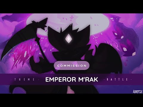 Emperor M'Rak (Theme and Battle) -Commission-