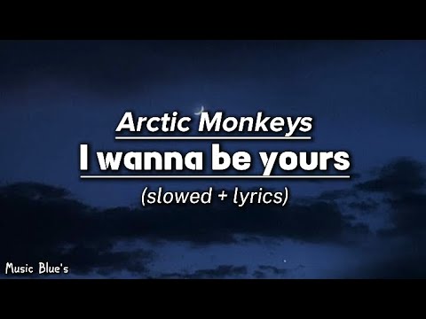 arctic monkeys - I wanna be yours|(slowed + lyrics!)