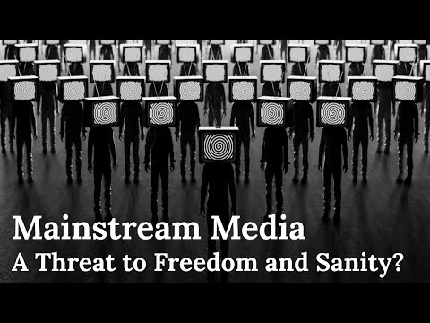 Is the Mainstream Media a Threat to Freedom and Sanity?