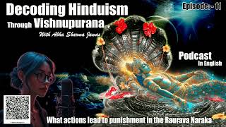 Decoding Hinduism | Vishnupurana | Episode 11 |what actions lead to Narakas | With Abha Sharma Jawas